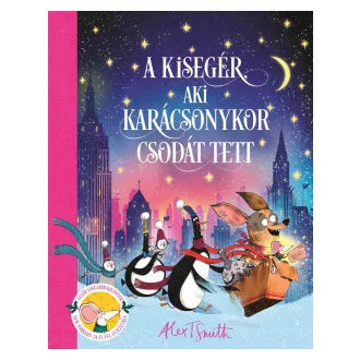 Alex T. Smith - A kisegér, aki karácsonykor csodát tett
