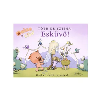 Tóth Krisztina - Esküvő! - Malac és Liba 14.