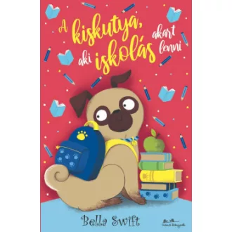 Bella Swift - A kiskutya, aki iskolás akart lenni