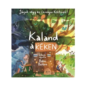Bakos Barbara - Kaland a Kéken - Járjuk végig az Országos Kéktúrát!