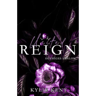 Kylie Kent - United Reign - Egységes uralom - Valentino Empire 3.