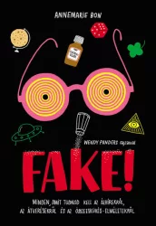   Fake! - Minden, amit tudnod kell az álhírekről, az átverésekről és az összeesküvés-elméletekről