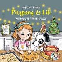Pásztohy Panka - Pitypang és a mézeskalács - Pitypang és Lili