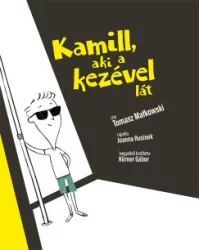 Kamill, aki a kezével lát