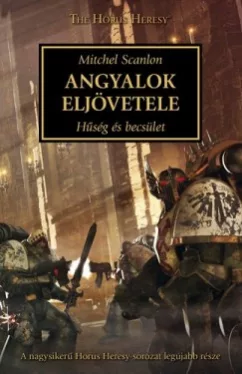 Mitchel Scanlon - Angyalok eljövetele - Hűség és becsület - Horus Heresy-sorozat