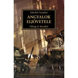 Mitchel Scanlon - Angyalok eljövetele - Hűség és becsület - Horus Heresy-sorozat
