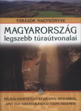 Magyarország legszebb túraútvonalai - Túrázók nagykönyve