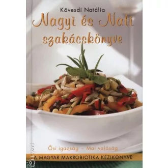   Nagyi és Nati szakácskönyve - A Magyar makrobiotika kézikönyve
