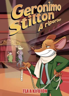 Alessandro Muscillo - Dario Sicchio - Geronimo Stilton, a riporter 17. - Tea a kifutón