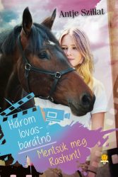 Három lovas barátnő - Mentsük meg Rashunt!