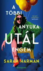 Sarah Harman - A többi anyuka utál engem