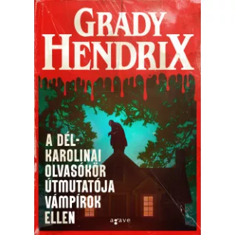 Grady Hendrix - A dél-karolinai olvasókör útmutatója vámpírok ellen