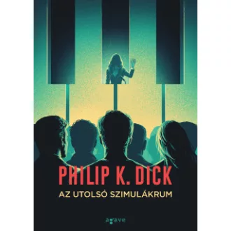 Philip K. Dick - Az utolsó szimulákrum