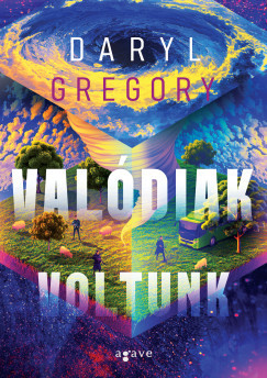 Daryl Gregory - Valódiak voltunk