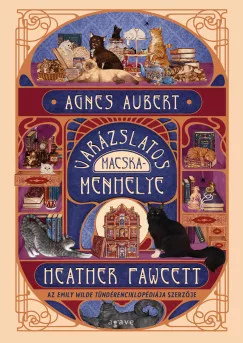 Heather Fawcett - Agnes Aubert varázslatos macskamenhelye