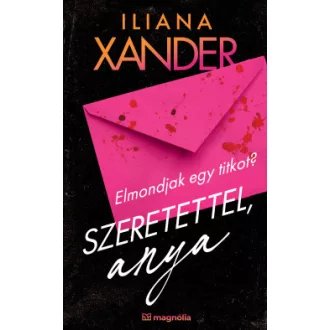 Iliana Xander - Szeretettel, Anya