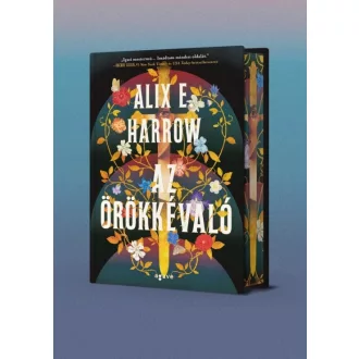 Alix E. Harrow - Az örökkévaló - Éldekorált