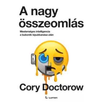 Cory Doctorow - A nagy összeomlás: Mesterséges intelligencia a buborék kipukkanása után