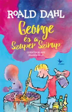 Roald Dahl - George és a Szuper Szirup