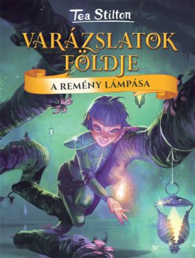 A Remény Lámpása - Varázslatok Földje