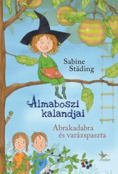 Abrakadabra és varázspaszta - Almaboszi kalandjai 1.
