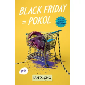 Ian X. Cho - Black Friday = Pokol - Véresen komoly akciók!