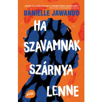 Danielle Jawando - Ha szavamnak szárnya lenne