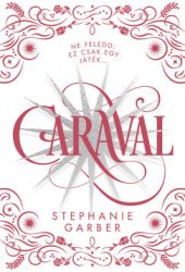 Stephanie Garber - Caraval - díszkiadás