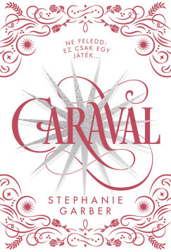 Stephanie Garber - Caraval - díszkiadás