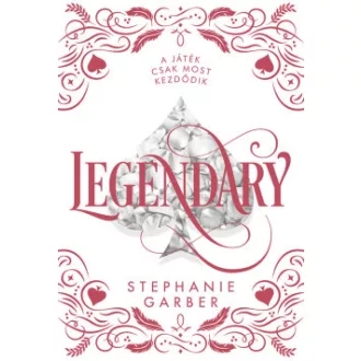 Stephanie Garber - Legendary - díszkiadás