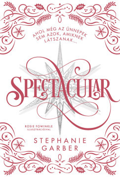 Stephanie Garber - Spectacular - díszkiadás