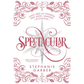 Stephanie Garber - Spectacular - díszkiadás