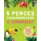 Cristina Banfi - 5 perces tudásmorzsák - A természet - Több mint 1000 falatnyi tény