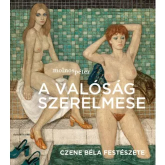   A valóság szerelmese - Czene Béla festészete - Fürdőben borító
