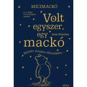   Micimackó - Volt egyszer egy mackó - Mielőtt minden elkezdődött...