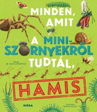 Minden, amit eddig tudtál a miniszörnyekről, hamis*