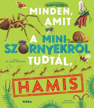 Minden, amit eddig tudtál a miniszörnyekről, hamis*