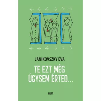 Te ezt még úgysem érted...*