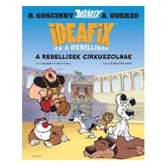 A rebellisek cirkuszolnak - Ideafix és a rebellisek