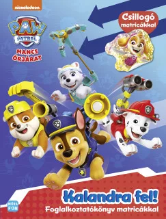 Mancs Őrjárat - Kalandra fel! - Foglalkoztatókönyv matricákkal