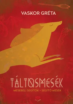 Táltosmesék - Mesebeli segítők - Segítő mesék