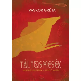 Táltosmesék - Mesebeli segítők - Segítő mesék