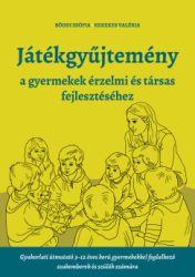 Böddi Zsófia - Kerekes Valéria - Játékgyűjtemény - a gyermekek érzelmi és társas fejlődéséhez