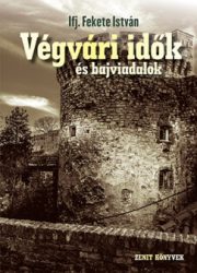 Ifj. Fekete István - Végvári idők és bajviadalok