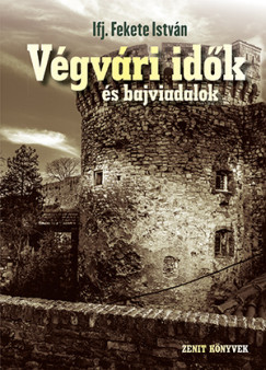 Ifj. Fekete István - Végvári idők és bajviadalok