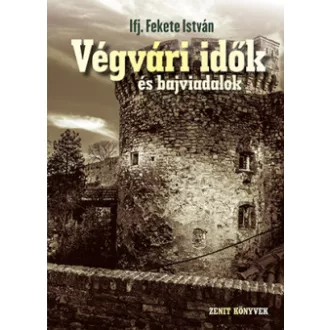 Ifj. Fekete István - Végvári idők és bajviadalok