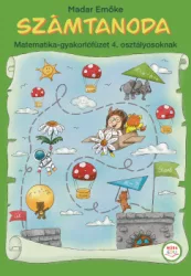 Madar Emőke - Számtanoda - Matematika-gyakorlófüzet 4. osztályosoknak