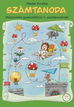 Madar Emőke - Számtanoda - Matematika-gyakorlófüzet 4. osztályosoknak