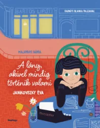 Majoros Nóra - A lány, akivel mindig történik valami - Janikovszky Éva