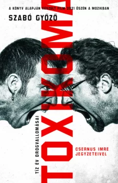 Toxikoma - Tíz év drogvallomásai - Csernus Imre jegyzeteivel 